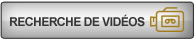 Recherche de vid&eacute;os